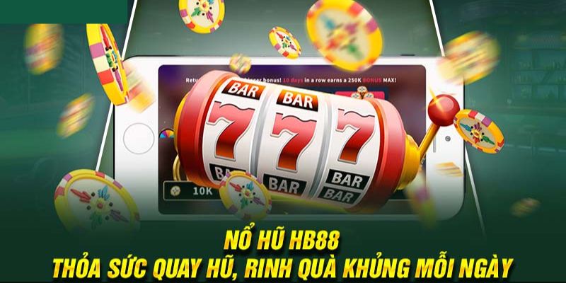 Top Game Nổ Hũ Uy Tín HB88 - Thắng Lớn Mỗi Ngày