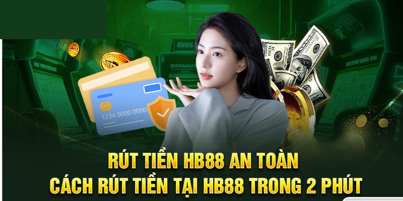 Các bước chi tiết để thực hiện rút tiền hb88