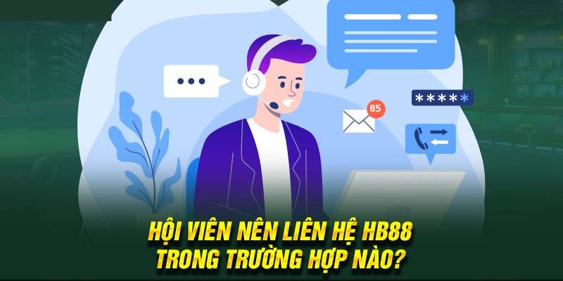 Những lý do hội viên cần liên hệ HB88