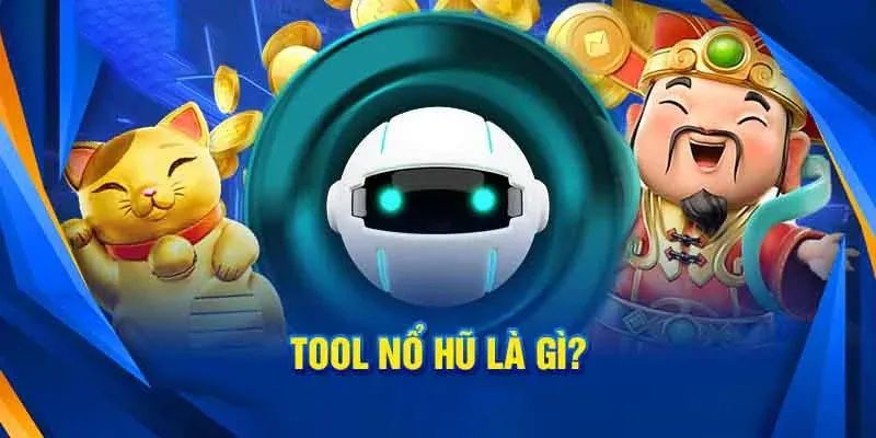 Tool nổ hũ là gì?